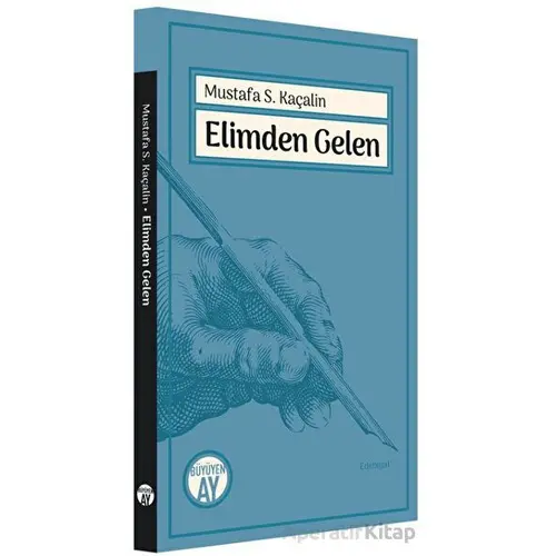 Elimden Gelen - Mustafa S. Kaçalin - Büyüyen Ay Yayınları