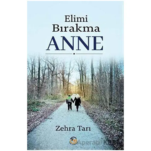 Elimi Bırakma Anne - Zehra Tarı - Tunç Yayıncılık