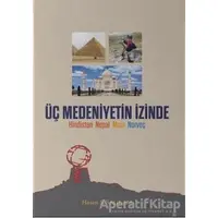 Üç Medeniyetin İzinde - Hasan S. Sağlam - Meserret Yayınları