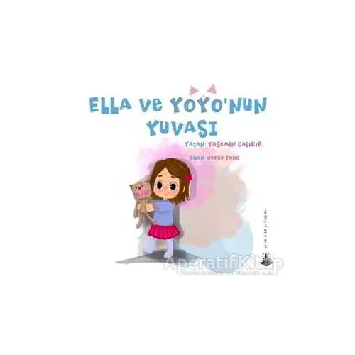 Ella ve Yoyo’nun Yuvası - Yasemin Çalıkır - Yitik Ülke Yayınları