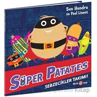 Süper Patates - Sebzecikler Takımı - Sue Hendra - Beta Kids