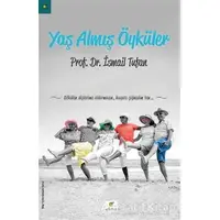 Yaş Almış Öyküler - İsmail Tufan - ELMA Yayınevi