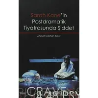 Sarah Kane’in Postdramatik Tiyatrosunda Şiddet - Ahmet Gökhan Biçer - Çizgi Kitabevi Yayınları