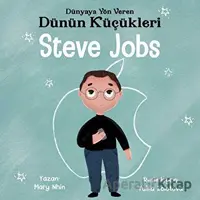 Steve Jobs - Dünyaya Yön Veren Dünün Küçükleri - Mary Nhin - Güney Kitap