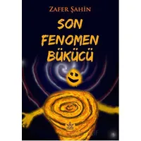 Son Fenomen Bükücü - Zafer Şahin - Elpis Yayınları