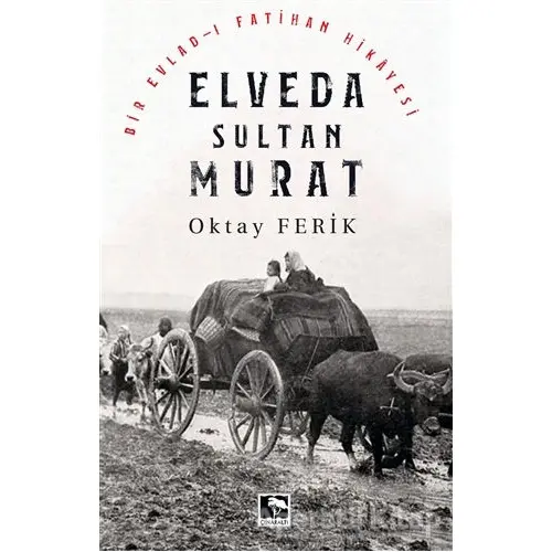 Elveda Sultan Murat - Oktay Ferik - Çınaraltı Yayınları