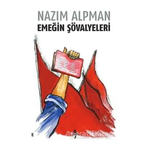 Emeğin Şövalyeleri - Nazım Alpman - A7 Kitap