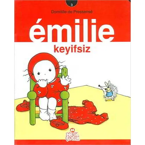 Emilie Keyifsiz - Domitille de Pressense - Nesil Çocuk Yayınları