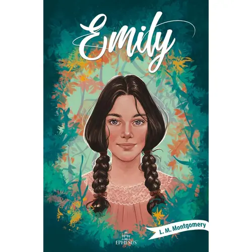Emily - 1 - Lucy Maud Montgomery - Ephesus Yayınları