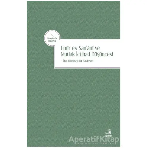 Emir es-San‘ani ve Mutlak İctihad Düşüncesi - Mustafa Hayta - Fecr Yayınları