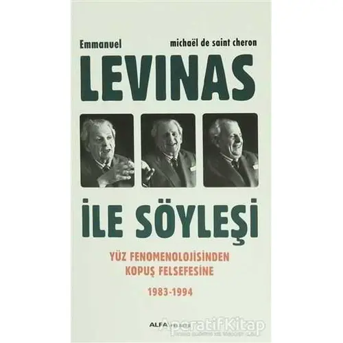 Emmanuel Levinas ile Söyleşi - Michael de Saint Cheron - Alfa Yayınları