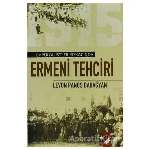 Emperyalist Kıskacında Ermeni Tehciri (Türk Ermenileri)