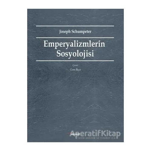 Emperyalizmlerin Sosyolojisi - Joseph Schumpeter - Dipnot Yayınları