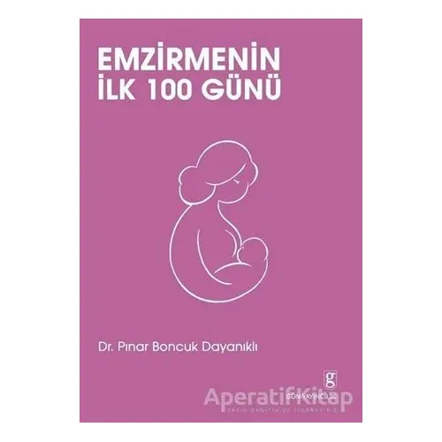 Emzirmenin İlk 100 Günü - Pınar Boncuk Dayanıklı - Gün Yayıncılık