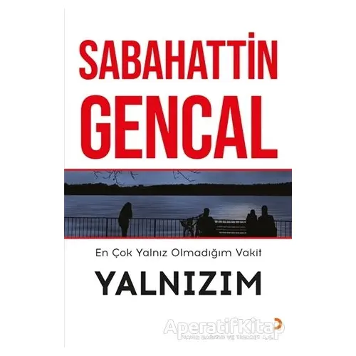 En Çok Yalnız Olmadığım Vakit Yalnızım - Sabahattin Gencal - Cinius Yayınları