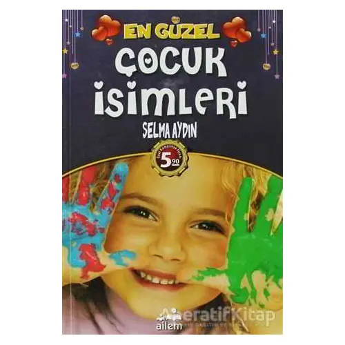 En Güzel Çocuk İsimleri - Selma Aydın - Ailem Yayınları