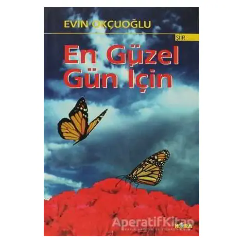 En Güzel Gün İçin - Evin Okçuoğlu - Kora Yayın