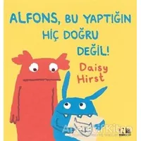 Alfons, Bu Yaptığın Hiç Doğru Değil! - Daisy Hirst - Nesin Yayınevi