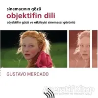 Objektifin Dili - Sinemacının Gözü (Ciltli) - Gustavo Mercado - Hil Yayınları