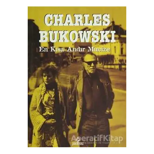 En Kısa Andır Mucize - Charles Bukowski - Parantez Yayınları