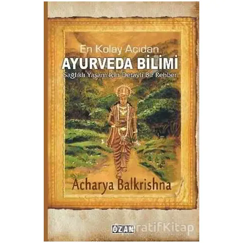 En Kolay Açıdan Ayurveda Bilimi - Acharya Balkrishna - Ozan Yayıncılık