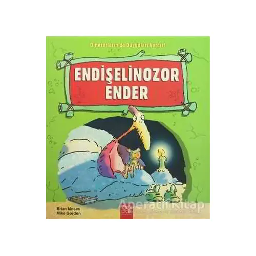 Endişelinozor Ender - Brian Moses - 1001 Çiçek Kitaplar