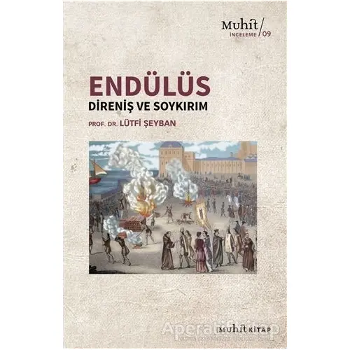 Endülüs: Direniş Ve Soykırım - Lütfi Şeyban - Muhit Kitap