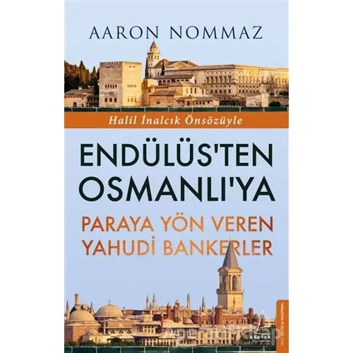 Endülüs’ten Osmanlı’ya Paraya Yön Veren Yahudi Bankerler - Aaron Nommaz - Destek Yayınları