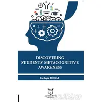 Discovering Students Metacognitive Awareness - Yurdagül Boğar - Akademisyen Kitabevi