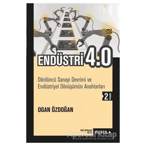 Endüstri 4.0 - Ogan Özdoğan - Pusula Yayıncılık