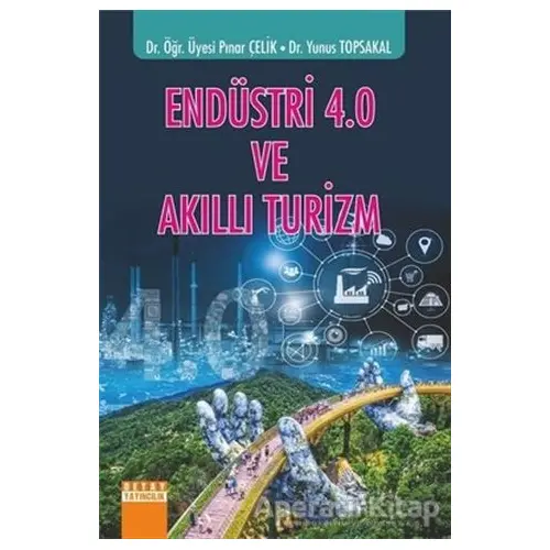 Endüstri 4.0 ve Akıllı Turizm - Pınar Çelik - Detay Yayıncılık - Akademik Kitaplar