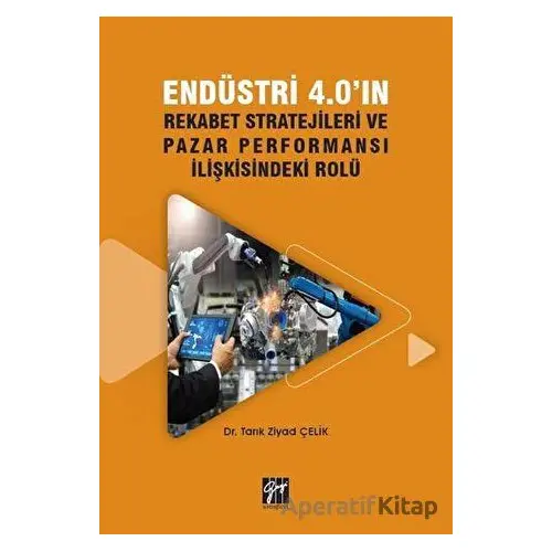 Endüstri 4.0ın Rekabet Stratejileri ve Pazar Performansı İlişkisindeki Rolü