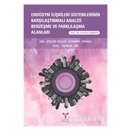 Endüstri İlişkileri Sistemlerinin Karşılaştırmalı Analizi: Benzeşme ve Farklılaşma Alanları