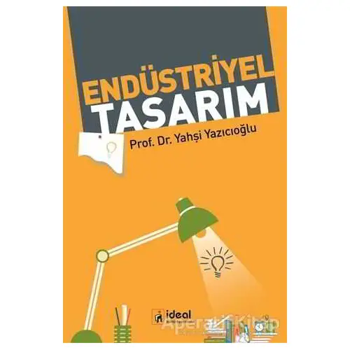 Endüstriyel Tasarım - Yahşi Yazıcıoğlu - İdeal Kültür Yayıncılık Ders Kitapları