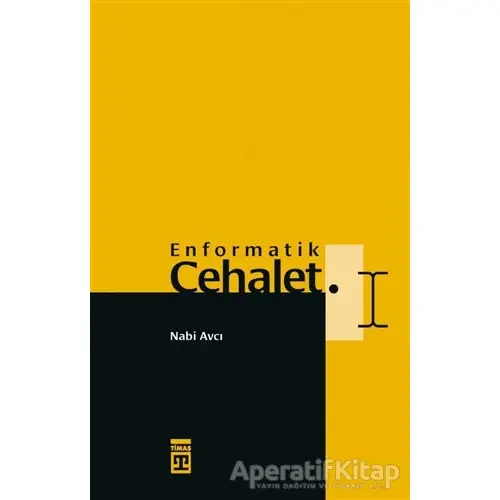 Enformatik Cehalet - Nabi Avcı - Timaş Yayınları