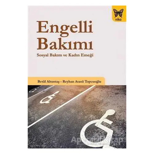 Engelli Bakımı - Betül Altuntaş - Nika Yayınevi