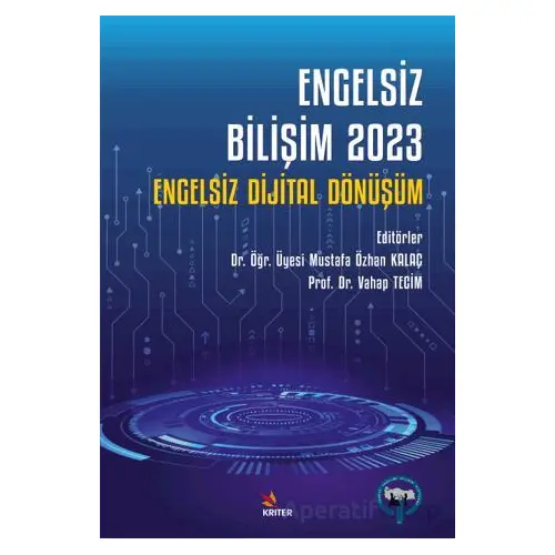 Engelsiz Bilişim 2023 - Engelsiz Dijital Dönüşüm - Mustafa Özhan Kalaç - Kriter Yayınları