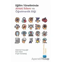 Eğitim Yönetiminde Ahlaki İkilem ve Öğretmenlik Etiği - Engin Karadağ - Nobel Akademik Yayıncılık