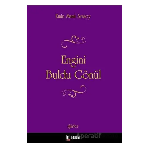 Engini Buldu Gönül - Emin Sami Arısoy - İleri Yayınları