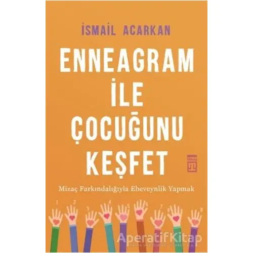 Enneagram ile Çocuğunu Keşfet - İsmail Acarkan - Timaş Yayınları