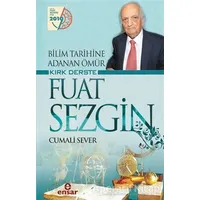 Bilim Tarihine Adanan Ömür Kırk Derste Fuat Sezgin - Cumali Sever - Ensar Neşriyat