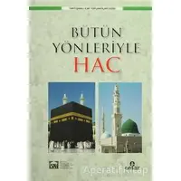 Bütün Yönleriyle Hac - Kolektif - Ensar Neşriyat