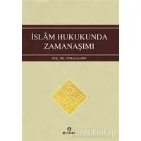 İslam Hukukunda Zamanaşımı - Osman Şahin - Ensar Neşriyat