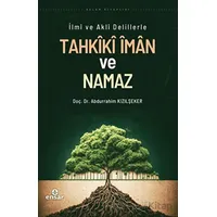 İlmi ve Akli Delillerle Tahkiki İman ve Namaz - Abdurrahim Kızılşeker - Ensar Neşriyat