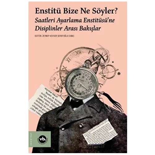 Enstitü Bize Ne Söyler? - Zeynep Kevser Şerefoğlu Daniş - Vakıfbank Kültür Yayınları