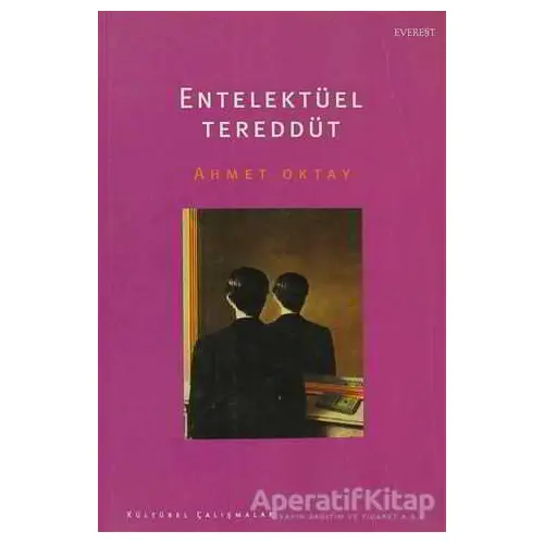 Entelektüel Tereddüt - Ahmet Oktay - Everest Yayınları