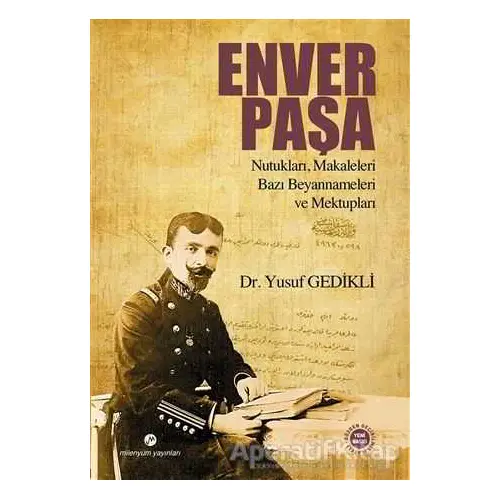 Enver Paşa - Yusuf Gedikli - Milenyum Yayınları