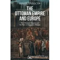 The Ottoman Empire and Europe - Halil İnalcık - Kronik Kitap