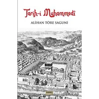 Tarih-i Muhammedi - Alihan Töre Saguni - Tarih ve Kuram Yayınevi