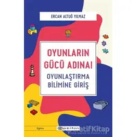 Oyunların Gücü Adına! - Ercan Altuğ Yılmaz - Epsilon Yayınevi